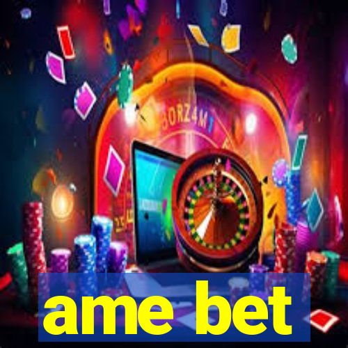 ame bet